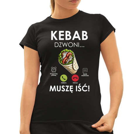 Kebab dzwoni - muszę iść! - damska koszulka na prezent