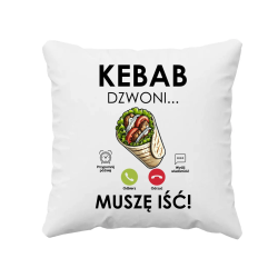 Kebab dzwoni - muszę iść! - poduszka na prezent