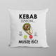 Kebab dzwoni - muszę iść! - poduszka na prezent