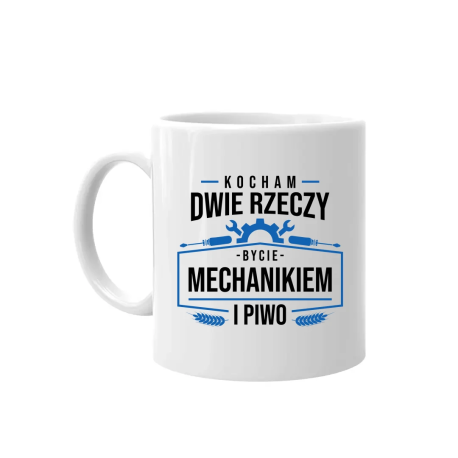 Kocham dwie rzeczy - bycie mechanikiem i piwo - kubek na prezent