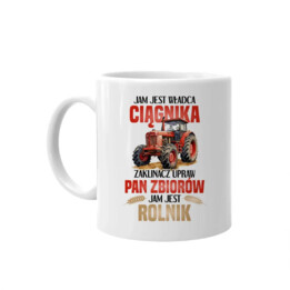 Jam jest władca ciągnika, zaklinacz upraw - rolnik - kubek na prezent