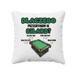 Dlaczego przegrywam w bilard? - poduszka na prezent