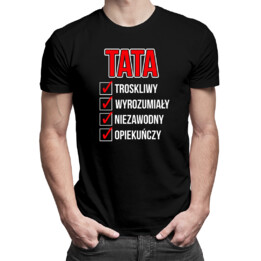 Tata troskliwy, wyrozumiały, niezawodny, opiekuńczy - męska koszulka z nadrukiem
