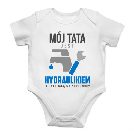 Mój tata jest hydraulikiem - body dziecięce z nadrukiem