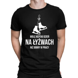 Wolę kiepski dzień na łyżwach niż dobry dzień w pracy - męska koszulka na prezent