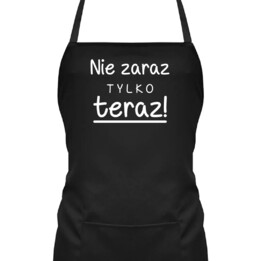 Nie zaraz, tylko teraz! - fartuch na prezent