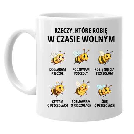 Rzeczy które robię w wolnym czasie - pszczoły - kubek na prezent