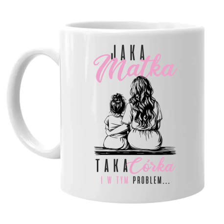 Jaka matka, taka córka - kubek na prezent