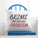 Brzmi jak nie mój problem - poduszka na prezent