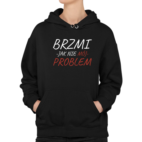 Brzmi jak nie mój problem - damska bluza na prezent
