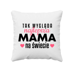 Tak wygląda najlepsza mama na świecie v3 - poduszka na prezent