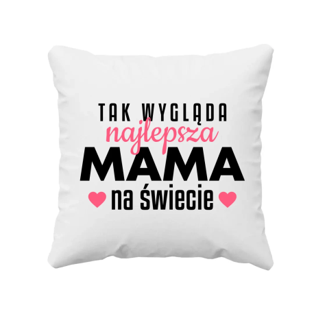 Tak wygląda najlepsza mama na świecie v3 - poduszka na prezent