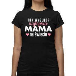 Tak wygląda najlepsza mama na świecie v3 - damska koszulka na prezent