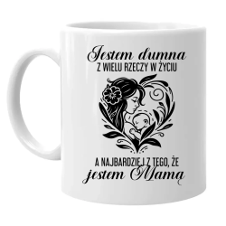 Jestem dumna z wielu rzeczy - jestem mamą - kubek na prezent