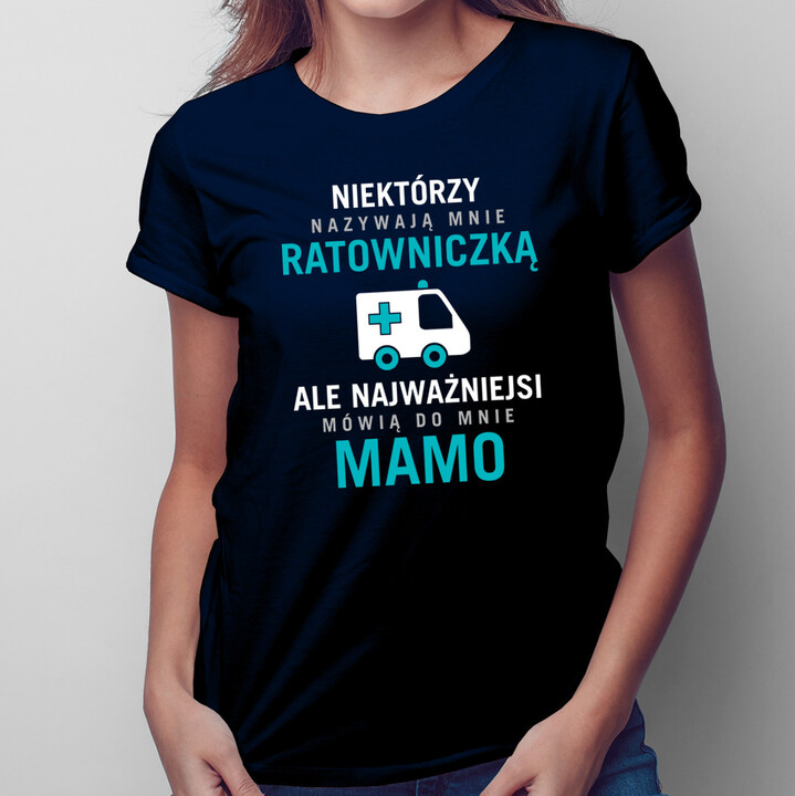 Niektórzy nazywają mnie ratowniczką - damska koszulka z nadrukiem