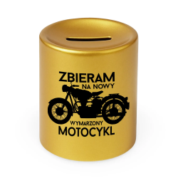 Zbieram na nowy wymarzony motocykl - złota skarbonka z nadrukiem