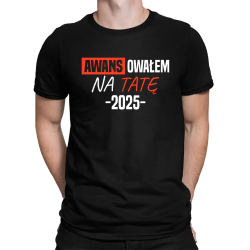 Awansowałem na Tatę - rok - męska koszulka na prezent - produkt personalizowany