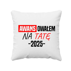 Awansowałem na Tatę - rok - poduszka na prezent - produkt personalizowany
