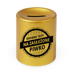 Drobne taty na zasłużone piwko - złota skarbonka z nadrukiem