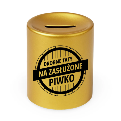 Drobne taty na zasłużone piwko - złota skarbonka z nadrukiem