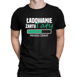 Ładowanie żartu taty - męska koszulka na prezent