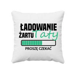 Ładowanie żartu taty - poduszka na prezent