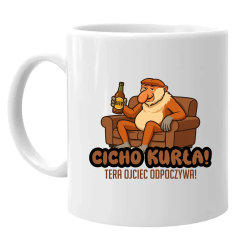 Cicho kurła, teraz ojciec odpoczywa!  - kubek na prezent