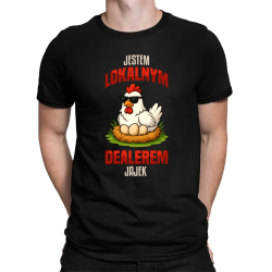 Jestem lokalnym dealerem jajek - męska koszulka na prezent