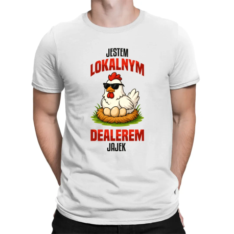 Jestem lokalnym dealerem jajek - męska koszulka na prezent