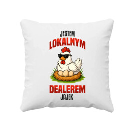 Jestem lokalnym dealerem jajek - poduszka na prezent