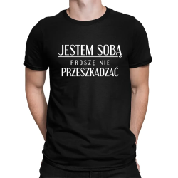 Jestem sobą, proszę nie przeszkadzać - męska koszulka na prezent
