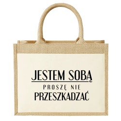 Jestem sobą, proszę nie przeszkadzać - Torba z juty na prezent