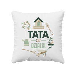 Tata Szef Działki - poduszka na prezent