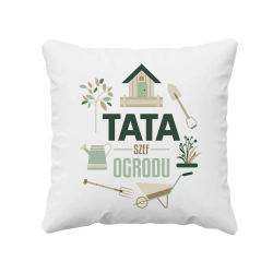 Tata - szef ogrodu - poduszka na prezent