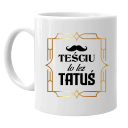 Teściu to też tatuś - kubek na prezent