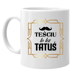Teściu to też tatuś - kubek na prezent