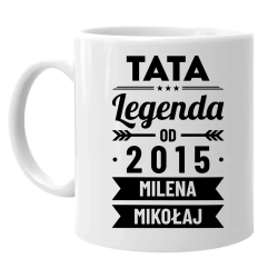 Tata Legenda od ... roku + imiona dzieci - kubek na prezent