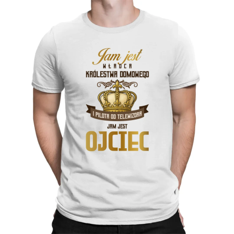Jam Jest Władca Królestwa Domowego - Ojciec - męska koszulka na prezent