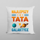 Najlepszy tata w galaktyce - poduszka na prezent