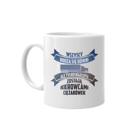 Wszyscy rodzą się równi - kierowcy - kubek z nadrukiem