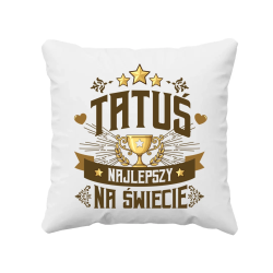 Tatuś Najlepszy Na Świecie - poduszka na prezent