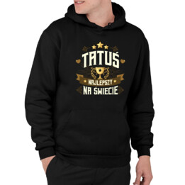 Tatuś Najlepszy Na Świecie - męska bluza na prezent