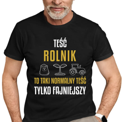 Teść rolnik to taki normalny teść, tylko fajniejszy - męska koszulka na prezent