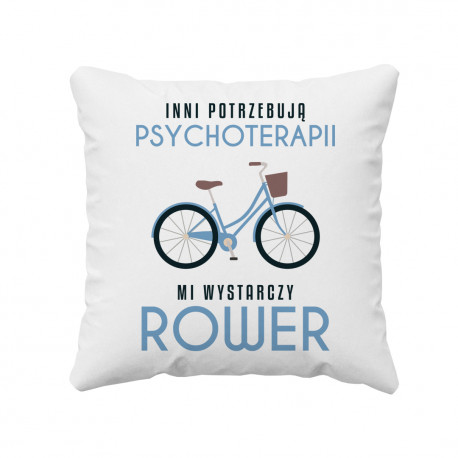 Inni potrzebują psychoterapii, mi wystarczy rower - poduszka z nadrukiem