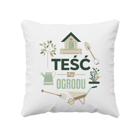 Teść Szef Ogrodu - poduszka na prezent