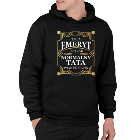Tata emeryt jest jak normalny tata, tylko fajniejszy - męska bluza na prezent