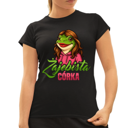 Żajebista córka V3 - damska koszulka na prezent