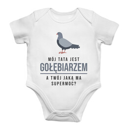 Mój tata jest gołębiarzem, a Twój jaką supermoc? - body dziecięce z nadrukiem