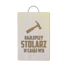 Najlepszy stolarz w całej wsi - drewniana deska z grawerem