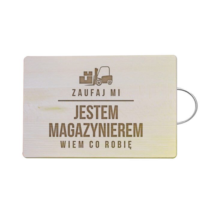 Zaufaj mi, jestem magazynierem, wiem co robię - drewniana deska z grawerem